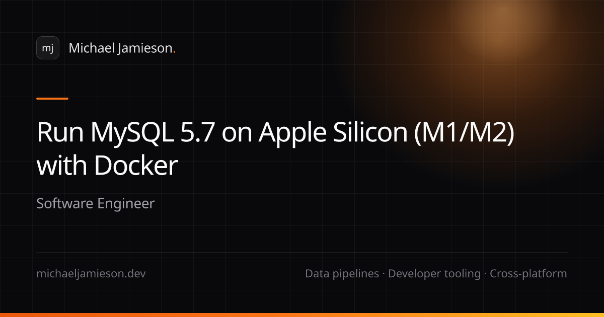 Run MySQL 5.7 on Apple Silicon (M1/M2) with Docker | Michael Jamieson